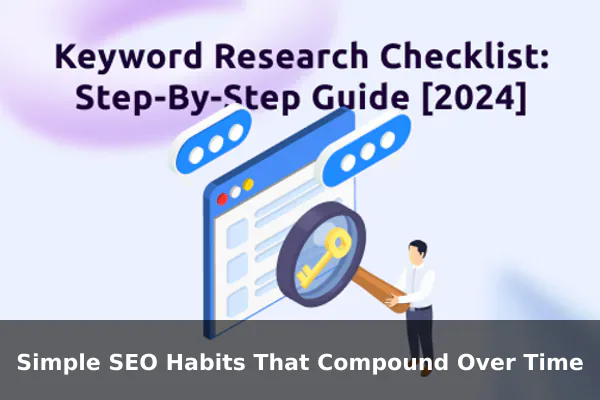 Simple SEO Habits That Compound Over Time
