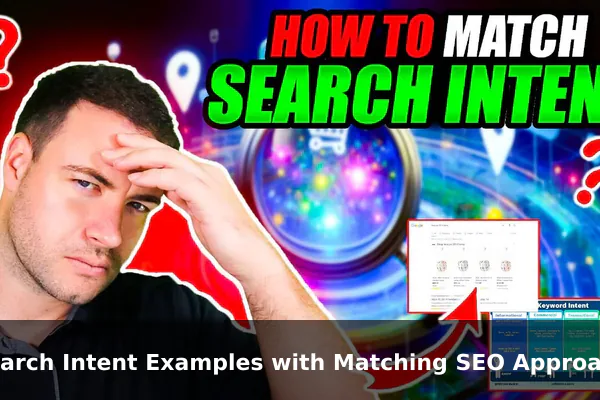 Search Intent Examples with Matching SEO Approach