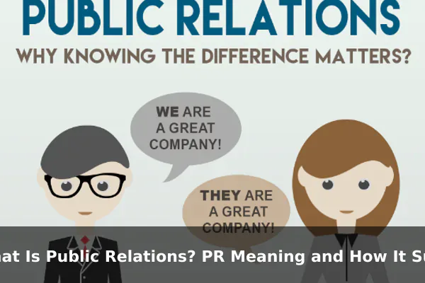 What Is Public Relations? PR Meaning and How It Supports Marketing