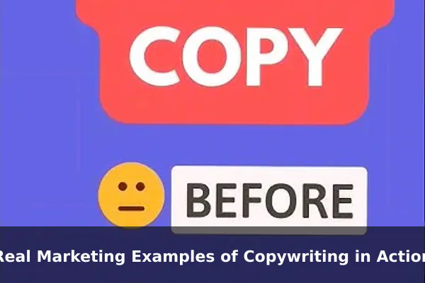 Real Marketing Examples of Copywriting in Action