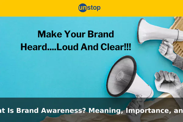 What Is Brand Awareness? Meaning, Importance, and Examples