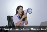 What Is Word-of-Mouth Marketing? Meaning, Benefits, and Examples What Is Word-of-Mouth Marketing? Meaning, Benefits, and Examples