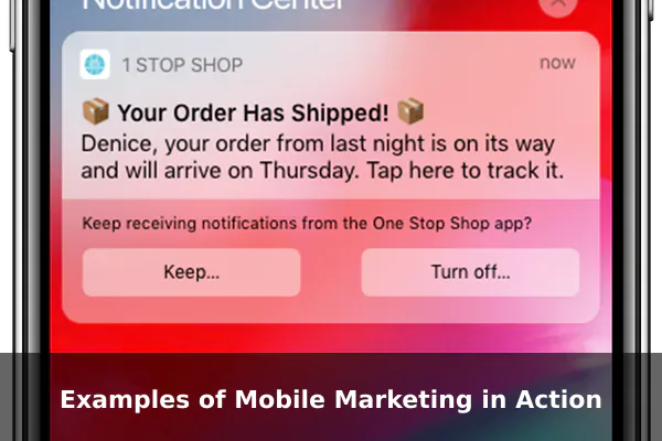 Examples of Mobile Marketing in Action
