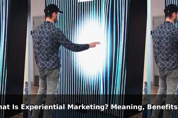 What Is Experiential Marketing? Meaning, Benefits, and Examples