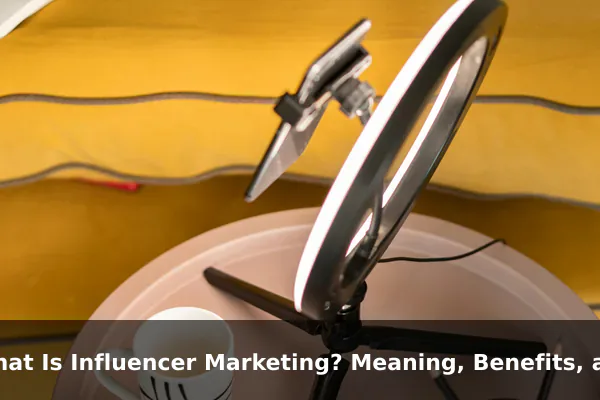 What Is Influencer Marketing? Meaning, Benefits, and Risks
