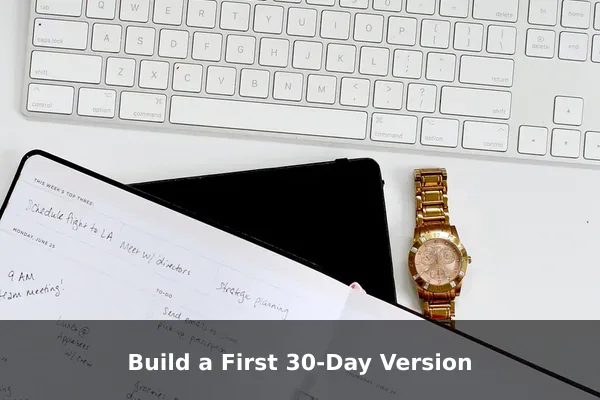 Build a First 30-Day Version