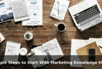 Simple Steps to Start With Marketing Knowledge the Right Way Simple Steps to Start With Marketing Knowledge the Right Way